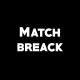 Match Breack